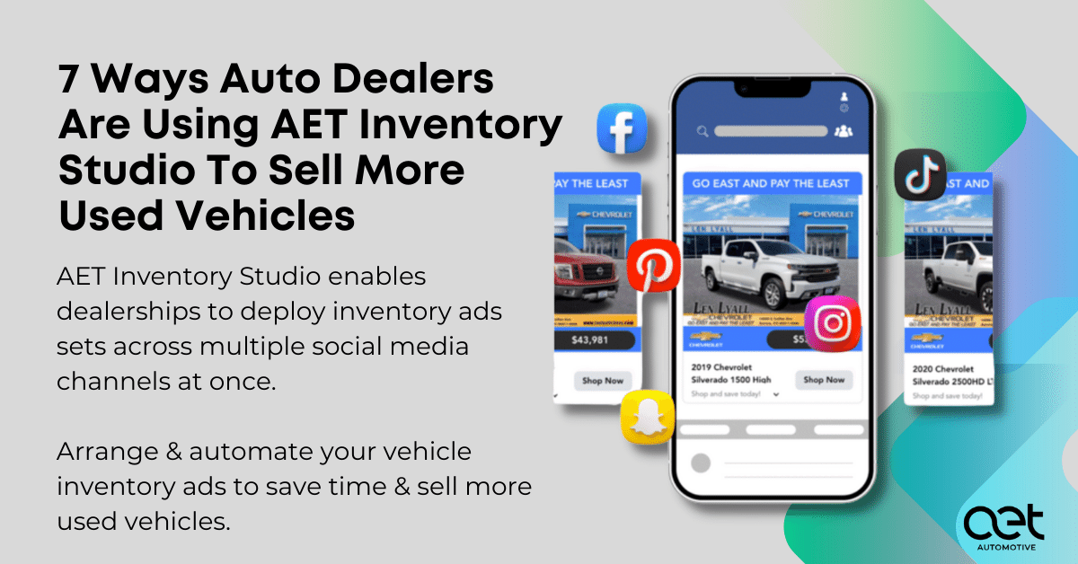 7 Ways Dealer Are Selling More New & Used Vehicles with AET Inventory